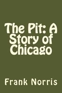 bokomslag The Pit: A Story of Chicago