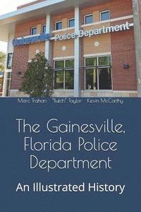 bokomslag The Gainesville, Florida Police Department: An Illustrated History