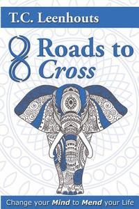 bokomslag Eight roads to cross: Change your mind to mend your life