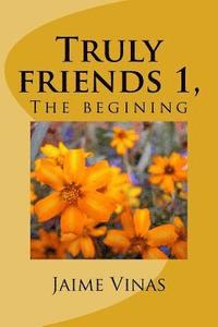 bokomslag Truly friends 1, the begining: The begining