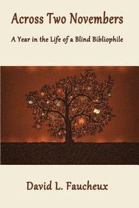 bokomslag Across Two Novembers: A Year in the Life of a Blind Bibliophile