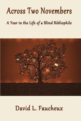 David L. Faucheux - Across Two Novembers: A Year in the Life of a Blind Bibliophile, Häftad
