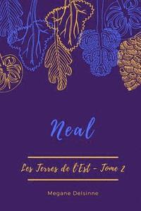 bokomslag Neal: Les Terres de l'est T.2