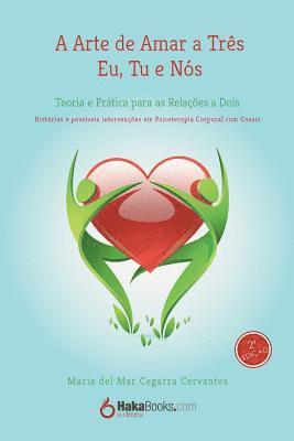 Maria del Mar Cegarra Cervantes, Hakabooks - A Arte de Amar a Três. Eu, Tu e Nós: Teoria e Prática Para las Relações a Dois, Häftad