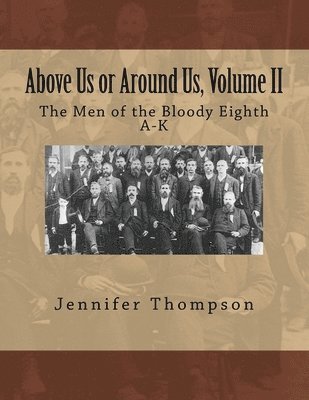 bokomslag Above Us or Around Us, Volume II: The Men of the Bloody Eighth A-K