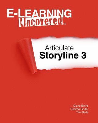 bokomslag E-Learning Uncovered: Articulate Storyline 3