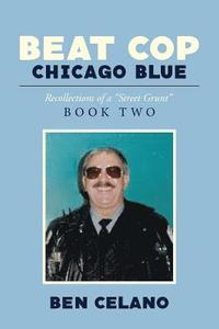 bokomslag Beat Cop Chicago Blue: Recollections of a 'Street Grunt'