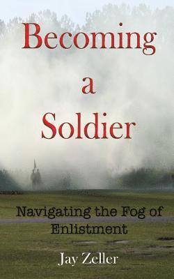 Becoming a Soldier: Navigating the Fog of Enlistment 1