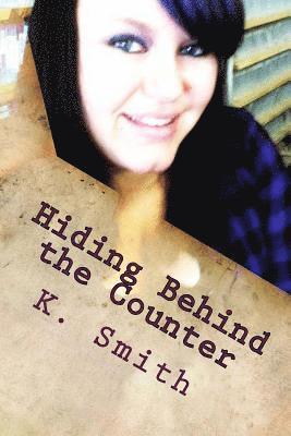 K. Smith - Hiding Behind the Counter: : Inside the Mind of a Porn Shop Clerk, Häftad