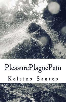 Pleasure, Plague & Pain 1