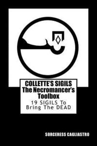 bokomslag Collette's Sigils, The Necromancer's Toolbox: Nineteen Sigils to Bring the Dead