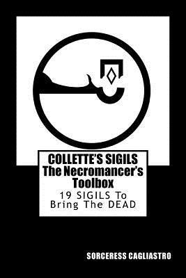 Collette's Sigils, The Necromancer's Toolbox: Nineteen Sigils to Bring the Dead 1