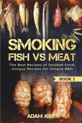 Adam Jones - Smoking Fish vs Meat: The Best Recipes Of Smoked Food, Unique Recipes for Unique BBQ (Book 2), Häftad. Tillgänglighet: Lägg i varukorg