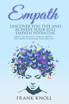 bokomslag Empath: Discover Your Type and Achieve Your Full Empath Potential: Know the Distinct Types of Empath and Learn to Nurture Your Abilities