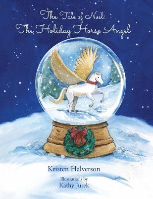 The Tale of Noel: The Holiday Horse Angel 1