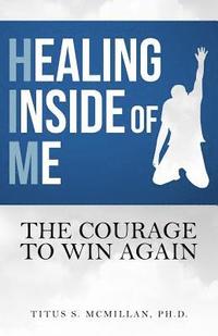 bokomslag Healing Inside of Me: The Courage to Win Again