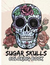 bokomslag Sugar Skulls Coloring Book: Day of the Dead For Grown-Ups Tattoo Coloring Book 8.5x11' 69 Pages