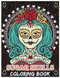 bokomslag Sugar Skulls Coloring Book: Day of the Dead For Grown-Ups, Día de los Muertos 8.5x11' 69 Pages