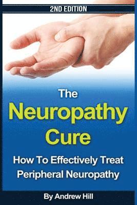 bokomslag The Neuropathy Cure: How to Effectively Treat Peripheral Neuropathy