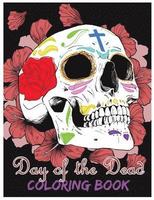 bokomslag Day of the Dead Coloring Book: Día de los Muertos For Grown-Ups Tattoo Coloring Book 8.5x11' 69 Pages