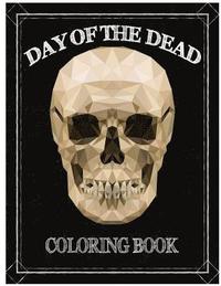 bokomslag Day of the Dead Coloring Book: Día de los Muertos For Grown-Ups Tattoo Coloring Book 8.5x11' 67 Pages