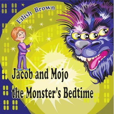 Jacob and Mojo the Monster's Bedtime 1