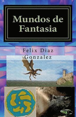 Felix Diaz Gonzalez - Mundos de Fantasia: Fantasía Y Ciencia Ficción, Häftad