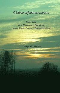 bokomslag Stehaufmännchen: Salis Weg von Filipowa / Batschka nach Stadl-Paura / Oberösterreich