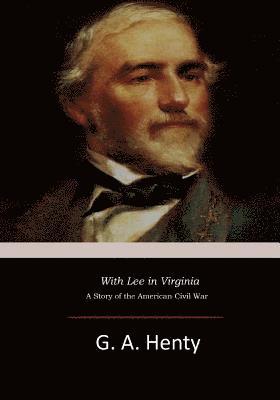 bokomslag With Lee in Virginia: A Story of the American Civil War