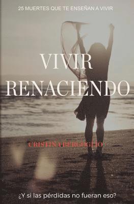 Cristina Bergoglio - Vivir renaciendo: ¿Y si las pérdidas no fueran eso?, Häftad