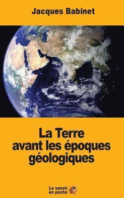 bokomslag La Terre avant les époques géologiques