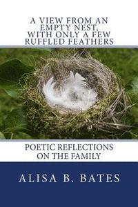 bokomslag A View From an Empty Nest, With Only a Few Ruffled Feathers: Poetic Reflections on the Family