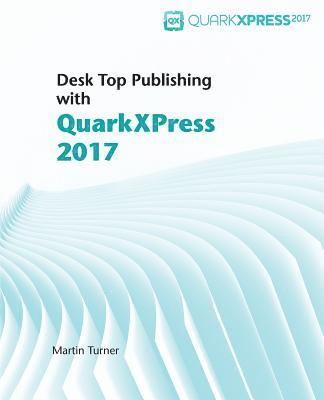 Desk Top Publishing with QuarkXPress 2017 1