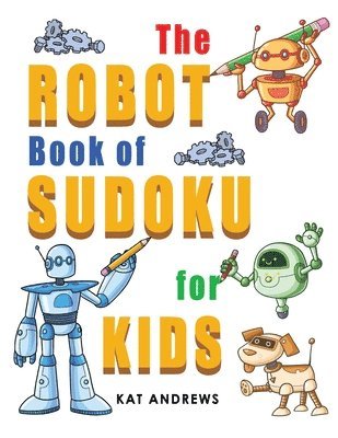 The Robot Book of SUDOKU for Kids 1