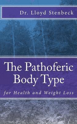 The Pathoferic Body Type: for Health and Weight Loss 1