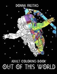 bokomslag Out Of This World: An Adult Coloring Book