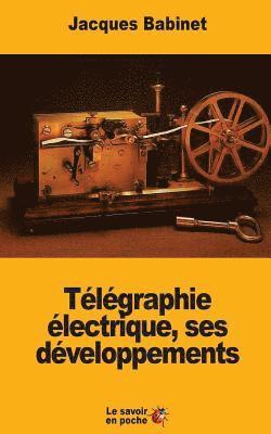 Télégraphie électrique, ses développements 1