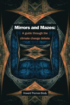 Mirrors and Mazes: a guide through the climate debate 1