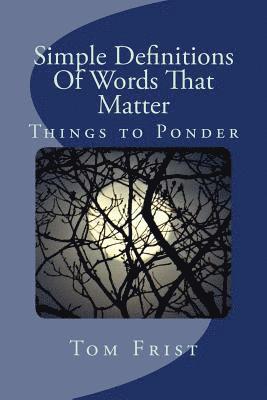 Simple Definitions Of Words That Matter: Things To Ponder 1