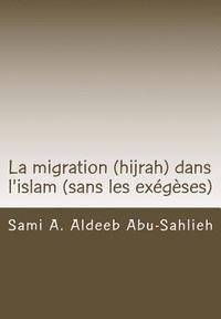 bokomslag La Migration (Hijrah) Dans l'Islam: (version Sans Les Exégèses En Arabe)