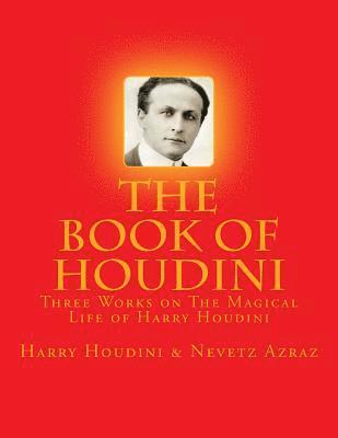Nevetz Azraz, Harry Houdini - The Book of Houdini: Three Works on The Magical Life of Harry Houdini, Häftad