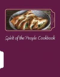 bokomslag Spirit of the People Cookbook: A collection of recipes from friends of the Spirit of the People Gathering