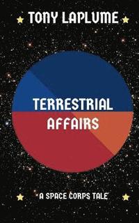 bokomslag Terrestrial Affairs: A Space Corps Tale