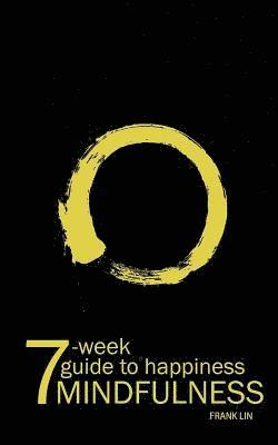 Frank Lin - Mindfulness: 7-Week Guide To Happiness, Häftad