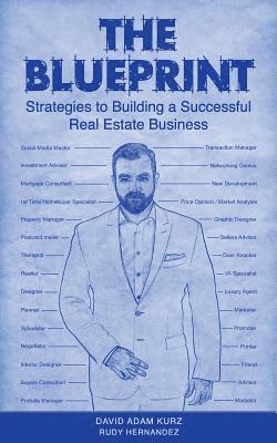 The Blueprint: Strategies to Building a Successful Real Estate Business 1