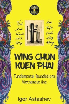 Igor Astashev - Wing Chun Kuen Phai: Fundamental foundations, Häftad