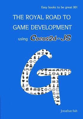 bokomslag The royal road to Game Development using Cocos2d-JS: Easy Way to learn Web, android and iOS Mobile Game Development