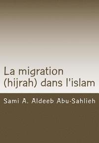 bokomslag La Migration (Hijrah) Dans l'Islam: Interprétation Des Versets Relatifs À La Migration À Travers Les Siècles
