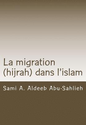 bokomslag La Migration (Hijrah) Dans l'Islam: Interprétation Des Versets Relatifs À La Migration À Travers Les Siècles