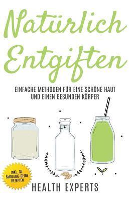 bokomslag Natürlich Entgiften: Einfache Methoden für eine schöne Haut und einen gesunden Körper